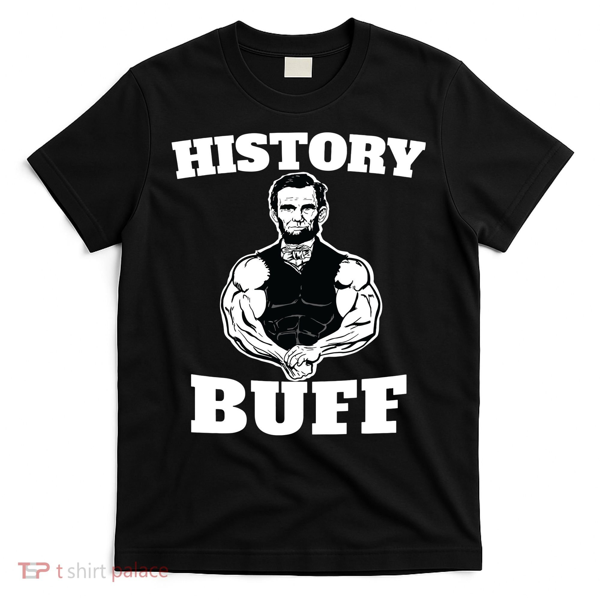 History Buff Funny Abraham Lincoln Weightlifting T-Shirt