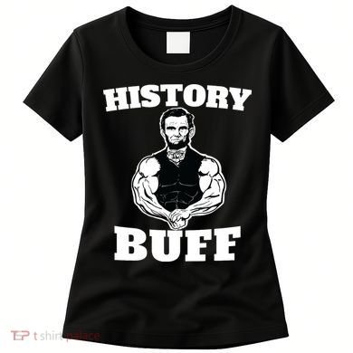 History Buff Funny Abraham Lincoln Weightlifting Women's T-Shirt