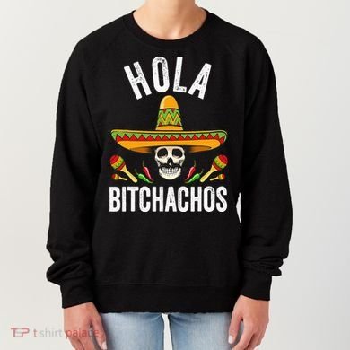 Hola Bitchachos Funny Mexican Skull Cinco De Mayo Women's Sweatshirt