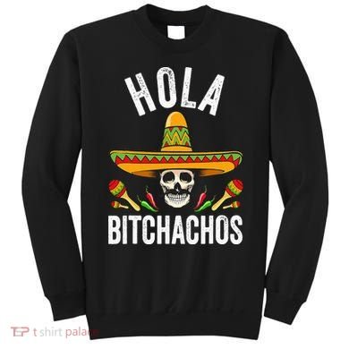 Hola Bitchachos Funny Mexican Skull Cinco De Mayo Sweatshirt