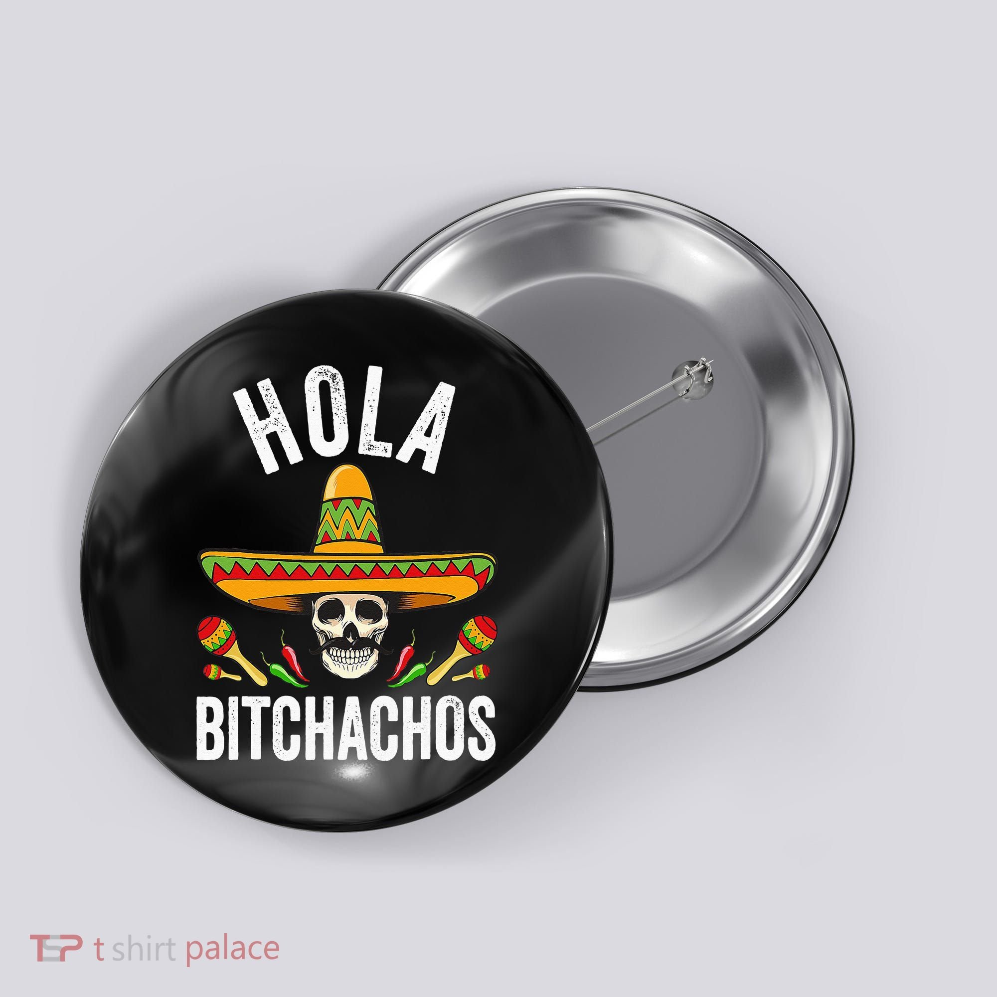 Hola Bitchachos Funny Mexican Skull Cinco De Mayo Button