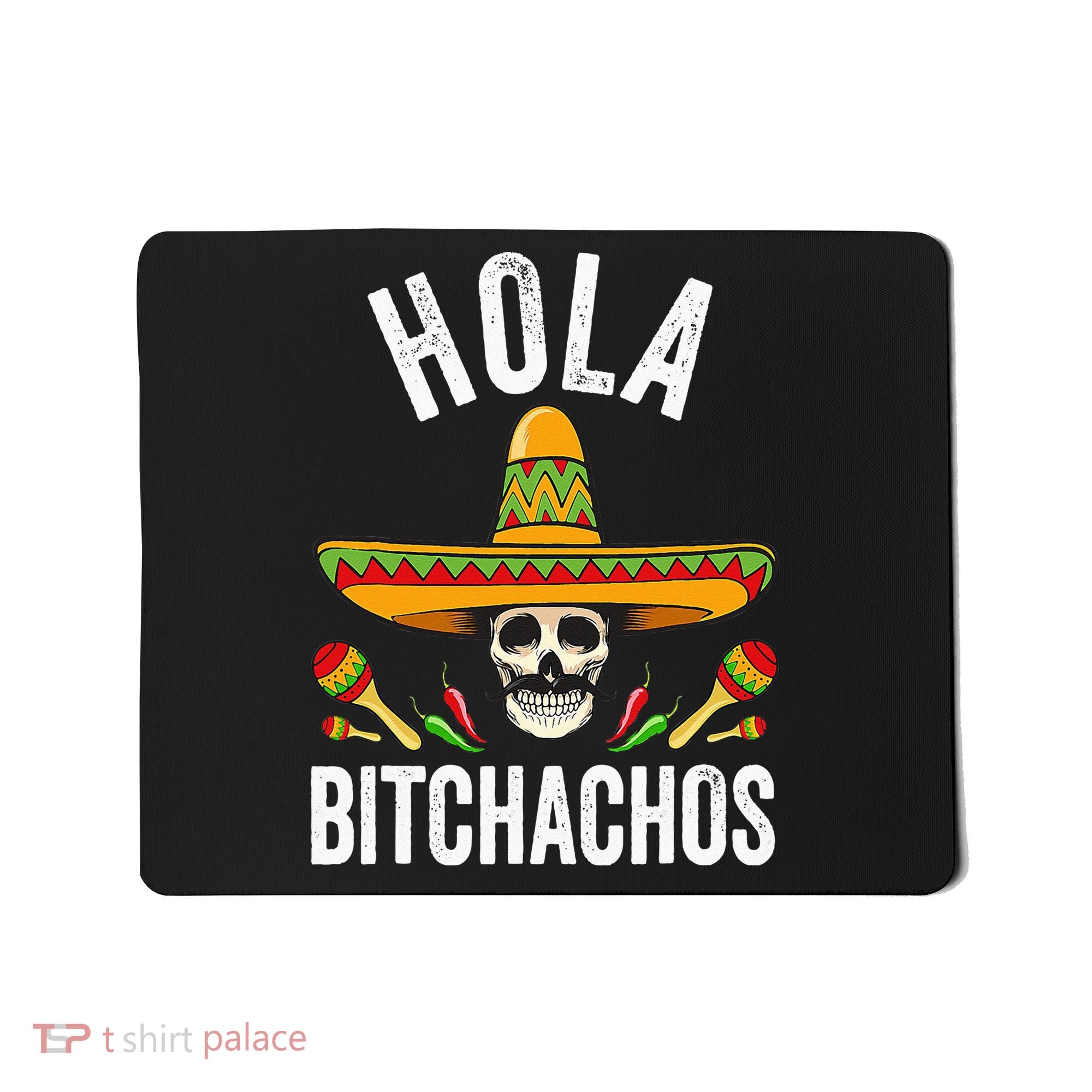 Hola Bitchachos Funny Mexican Skull Cinco De Mayo Mousepad