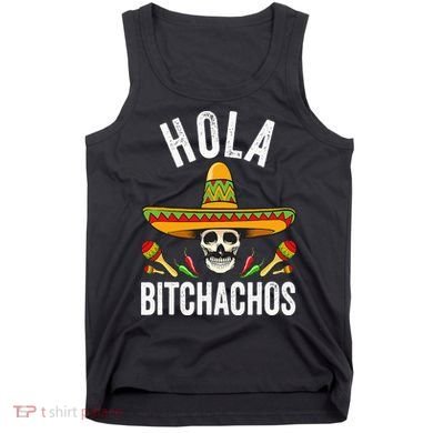 Hola Bitchachos Funny Mexican Skull Cinco De Mayo Tank Top