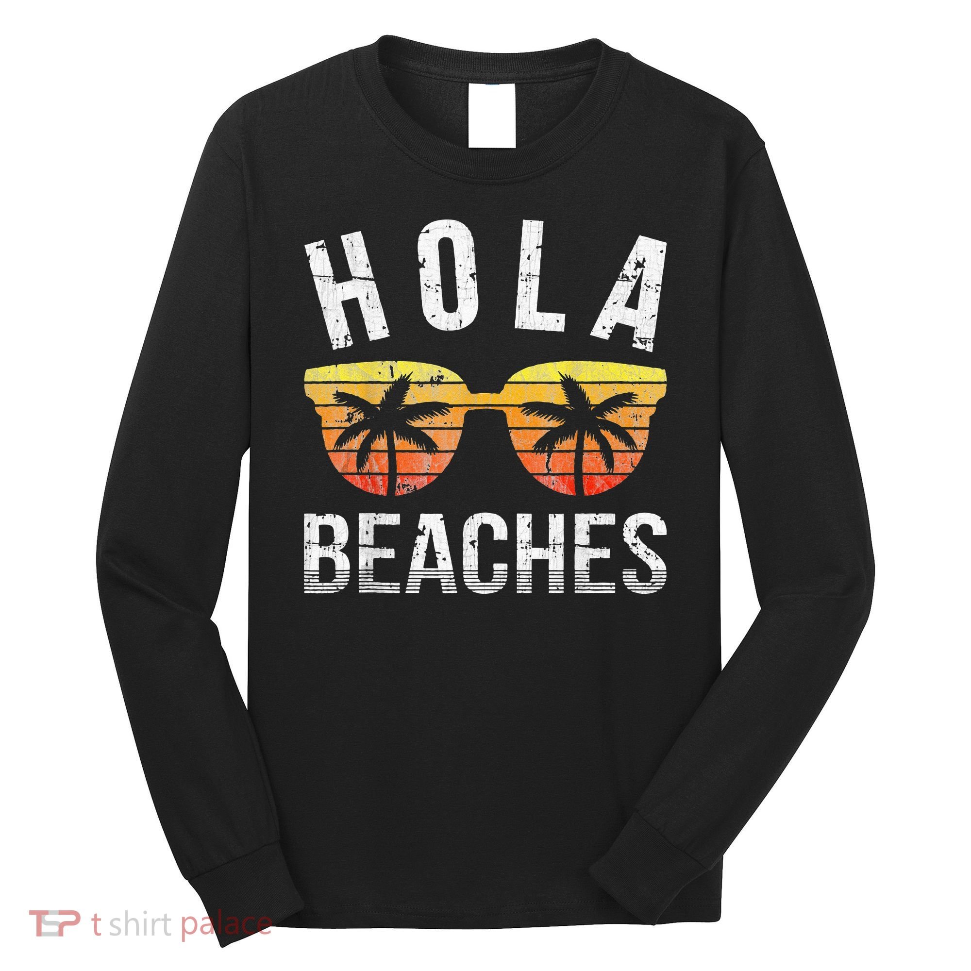 Hola Beaches Funny Beach Vacation Long Sleeve Shirt