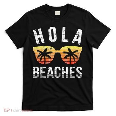 Hola Beaches Funny Beach Vacation T-Shirt
