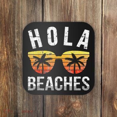 Hola Beaches Funny Beach Vacation Coaster