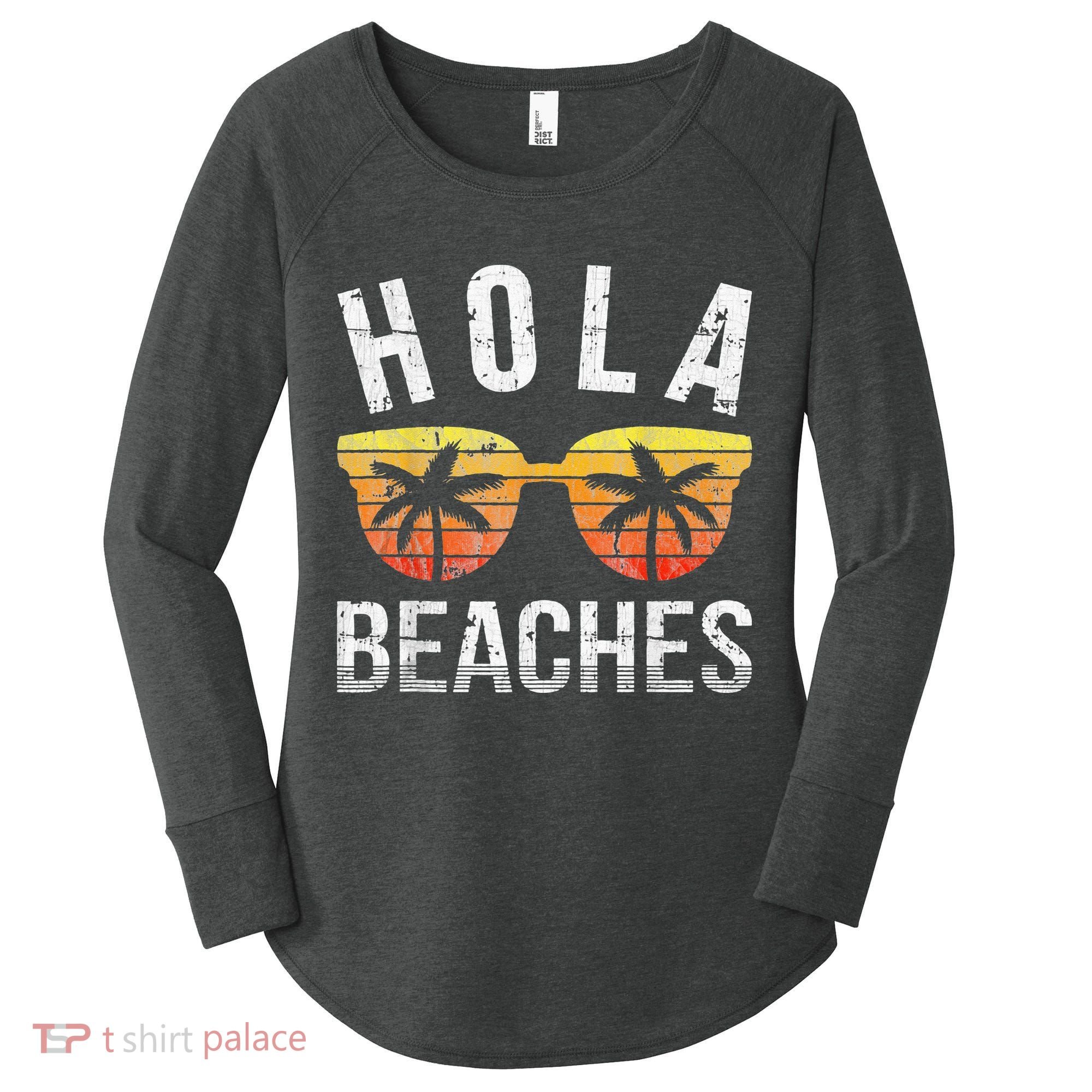 Hola Beaches Funny Beach Vacation Women's Perfect Tri Tunic Long Sleeve Shirt