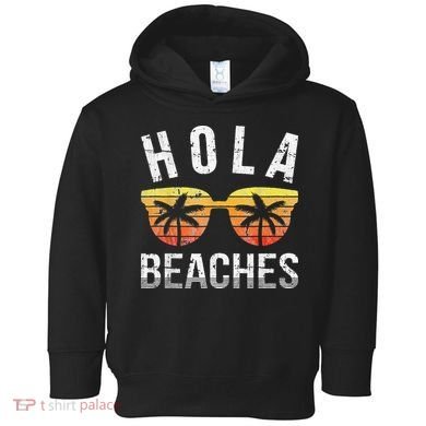 Hola Beaches Funny Beach Vacation Toddler Hoodie