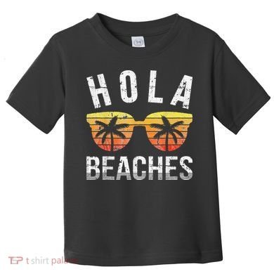 Hola Beaches Funny Beach Vacation Toddler T-Shirt