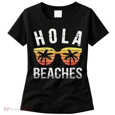 Hola Beaches Funny Beach Vacation Women's T-Shirt