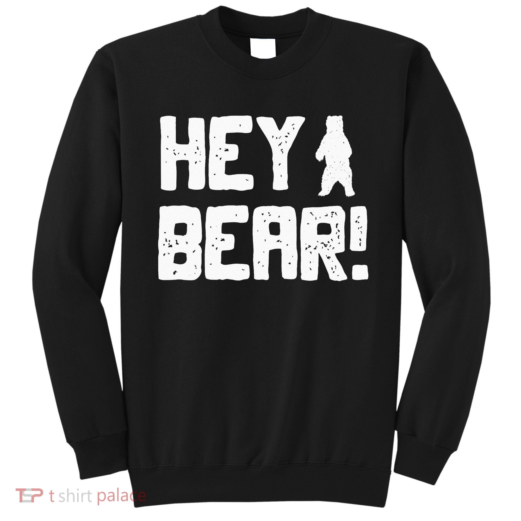Hey Bear! Funny Hiking Outdoors Black Grizzly Bear Survival Sweatshirt