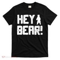 Hey Bear! Funny Hiking Outdoors Black Grizzly Bear Survival T-Shirt thumb 0