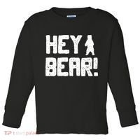 Hey Bear! Funny Hiking Outdoors Black Grizzly Bear Survival Toddler Long Sleeve Shirt thumb 0