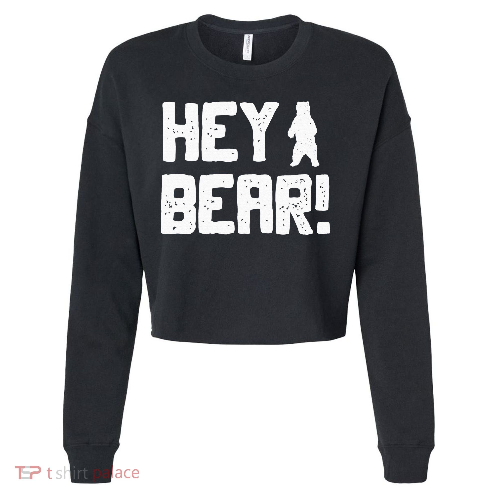 Hey Bear! Funny Hiking Outdoors Black Grizzly Bear Survival Cropped Pullover Crew