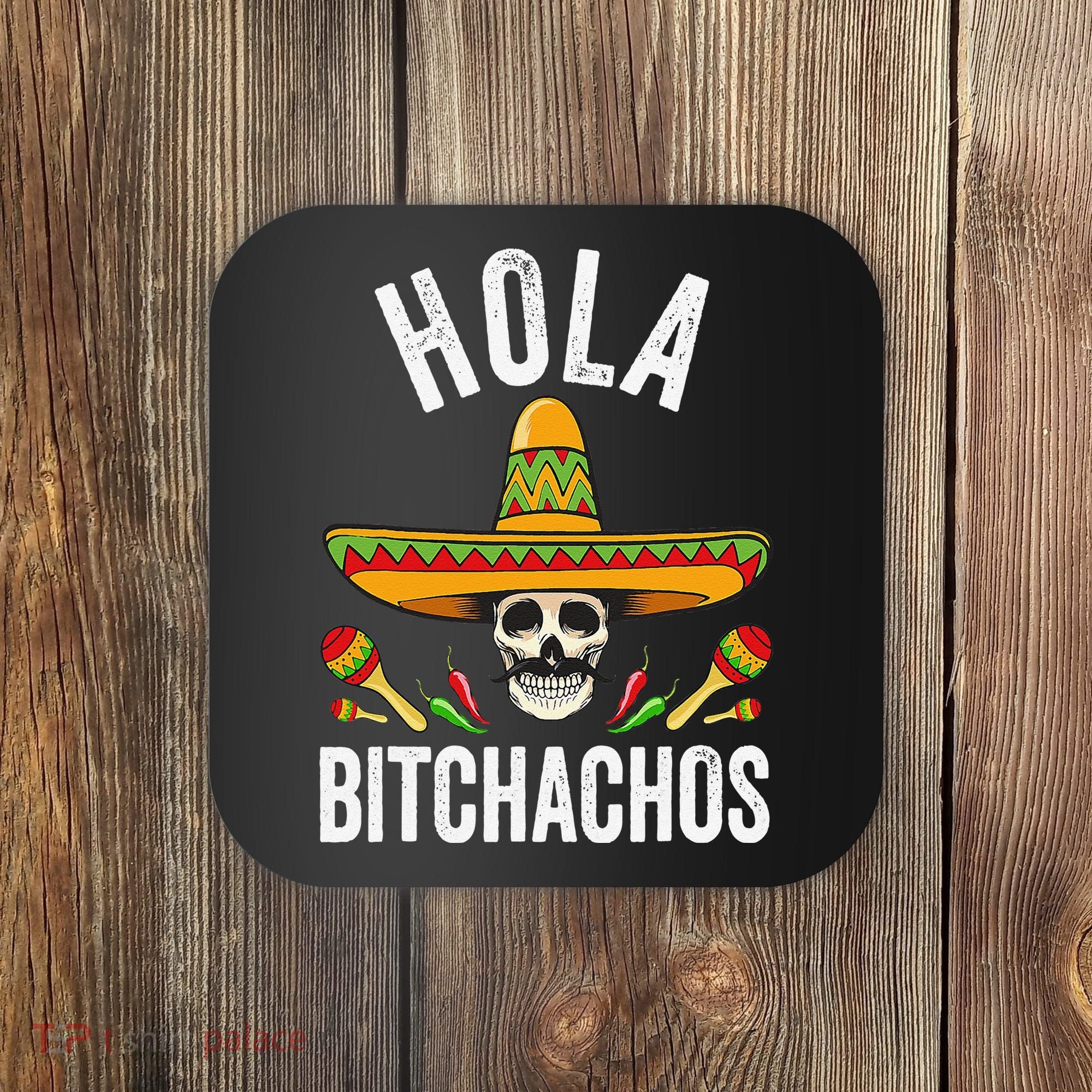 Hola Bitchachos Funny Mexican Skull Cinco De Mayo Coaster