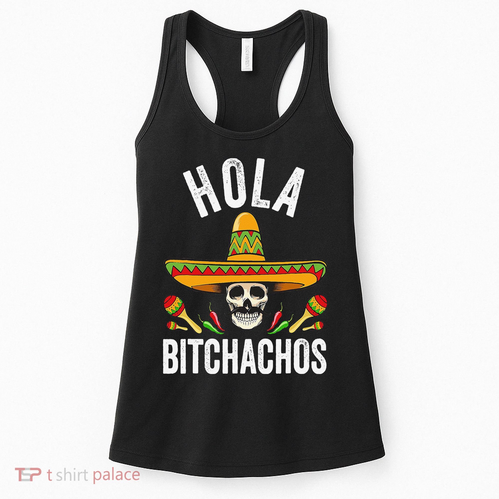 Hola Bitchachos Funny Mexican Skull Cinco De Mayo Women's Tank Top