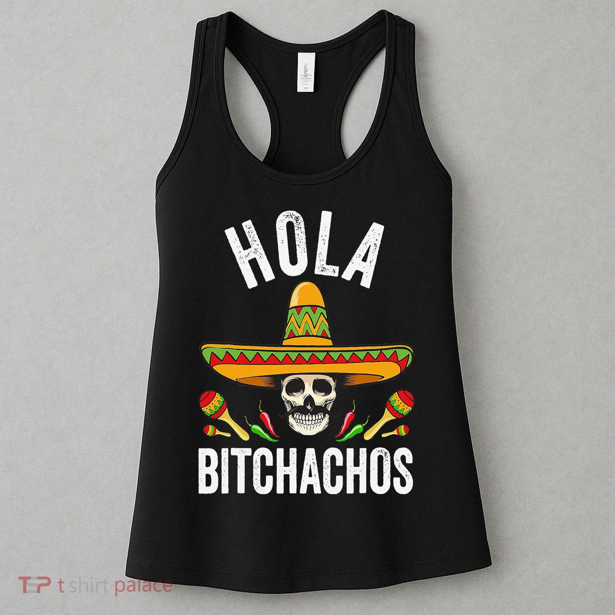 Hola Bitchachos Funny Mexican Skull Cinco De Mayo Women's Tank Top