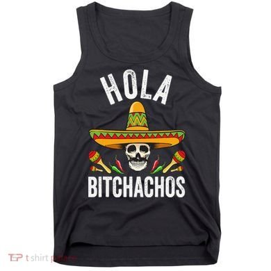 Hola Bitchachos Funny Mexican Skull Cinco De Mayo Tank Top