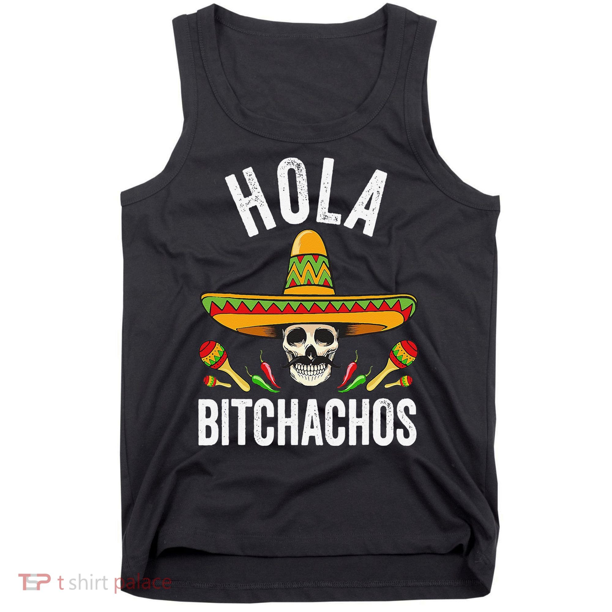 Hola Bitchachos Funny Mexican Skull Cinco De Mayo Tank Top