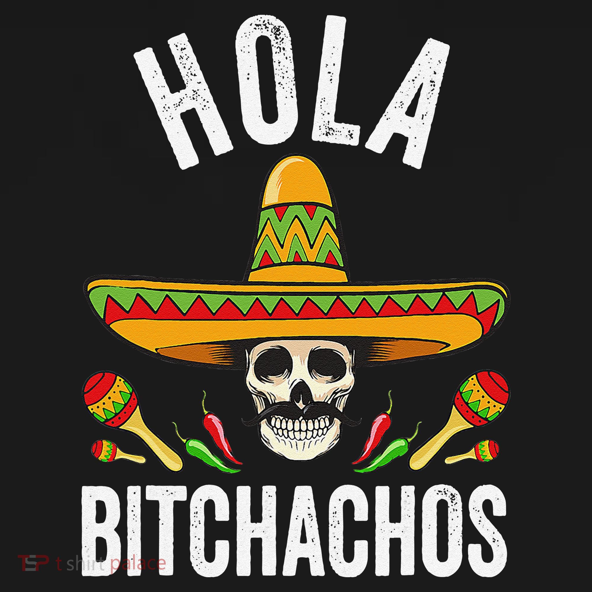 Hola Bitchachos Funny Mexican Skull Cinco De Mayo Women's T-Shirt
