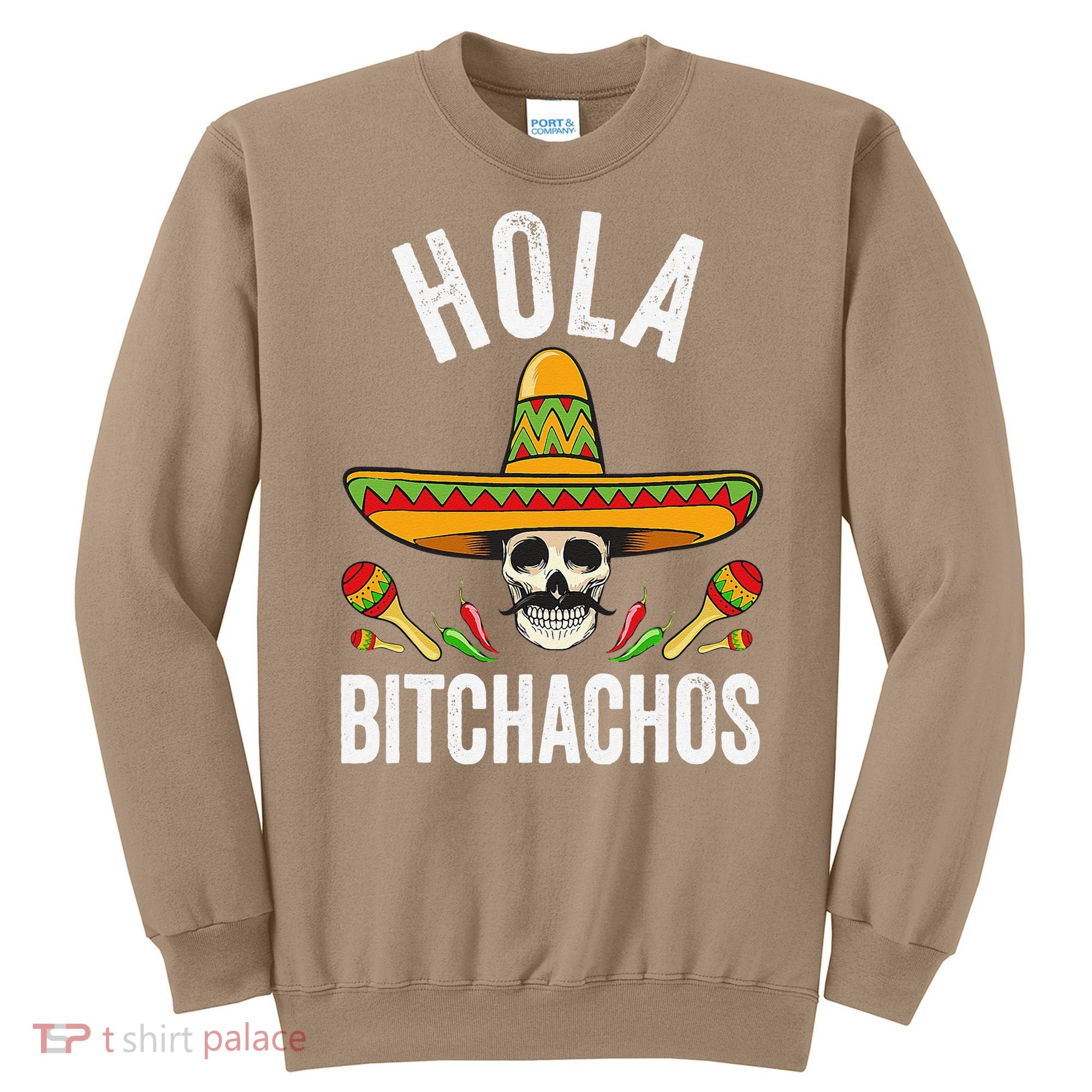 Hola Bitchachos Funny Mexican Skull Cinco De Mayo Sweatshirt