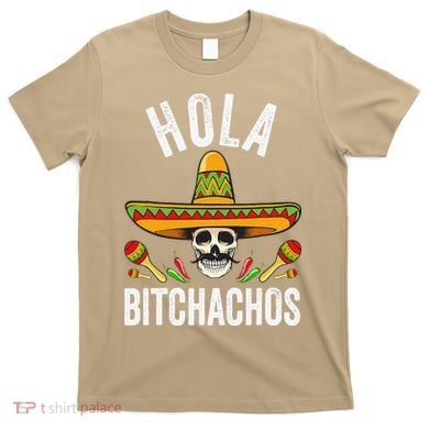 Hola Bitchachos Funny Mexican Skull Cinco De Mayo T-Shirt