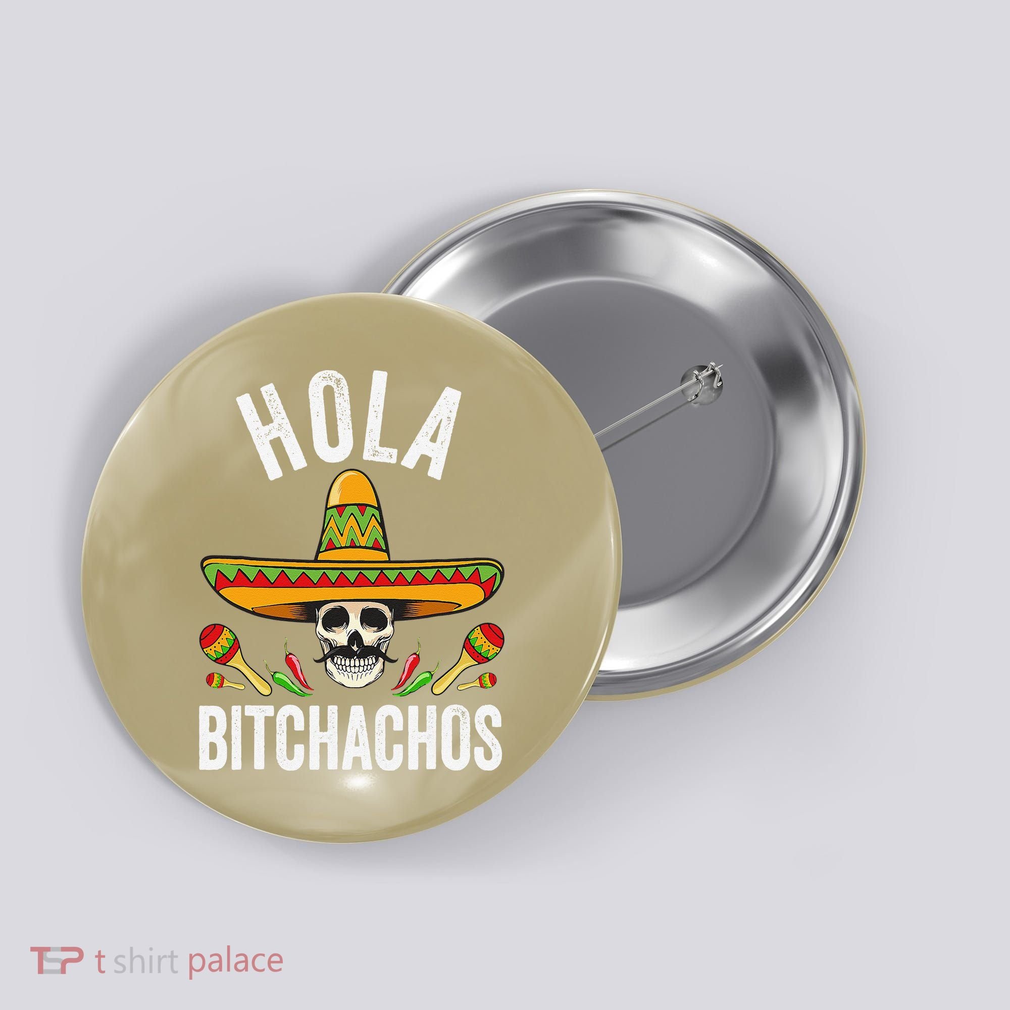 Hola Bitchachos Funny Mexican Skull Cinco De Mayo Button