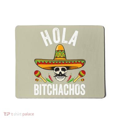 Hola Bitchachos Funny Mexican Skull Cinco De Mayo Mousepad
