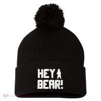 Hey Bear! Funny Hiking Outdoors Black Grizzly Bear Survival Pom Pom 12in Knit Beanie thumb 0