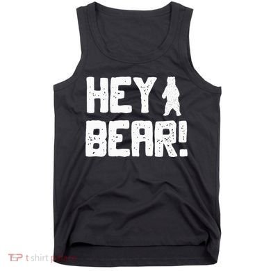 Hey Bear! Funny Hiking Outdoors Black Grizzly Bear Survival Tank Top