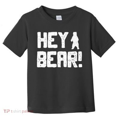 Hey Bear! Funny Hiking Outdoors Black Grizzly Bear Survival Toddler T-Shirt