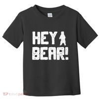 Hey Bear! Funny Hiking Outdoors Black Grizzly Bear Survival Toddler T-Shirt thumb 0