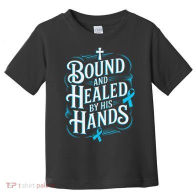 Healed By His Hands Prostate Cancer Awareness Toddler T-Shirt