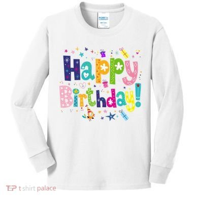 Happy Birthday Kids Long Sleeve Shirt