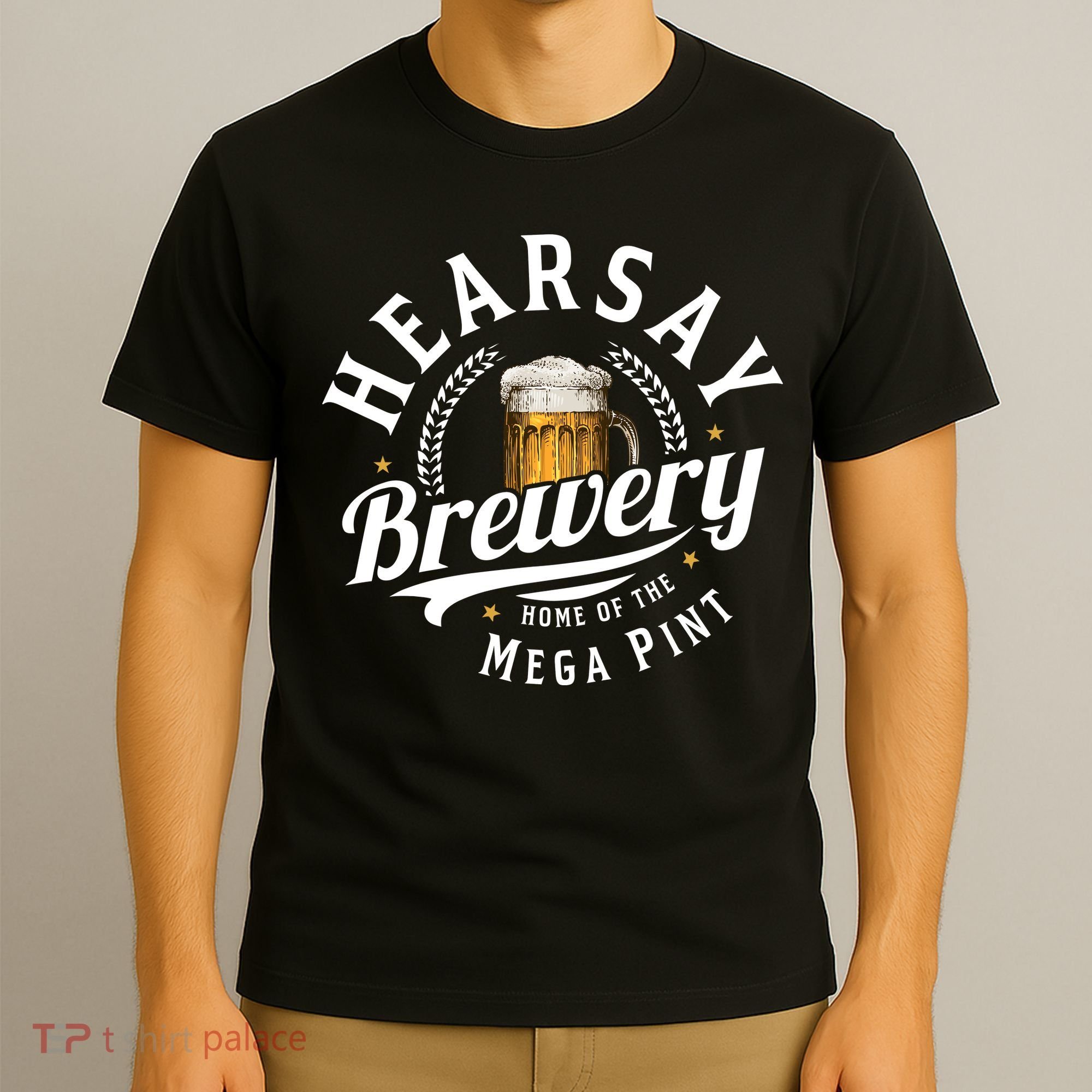 Hearsay Brewery Home Of The Mega Pint Beer Funny T-Shirt
