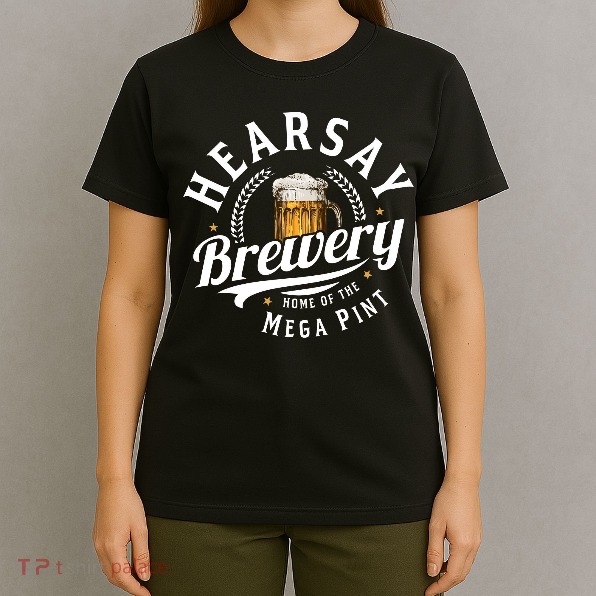 Hearsay Brewery Home Of The Mega Pint Beer Funny T-Shirt