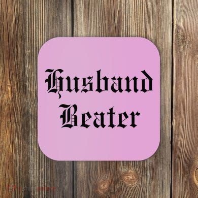 Husband Beater Coaster