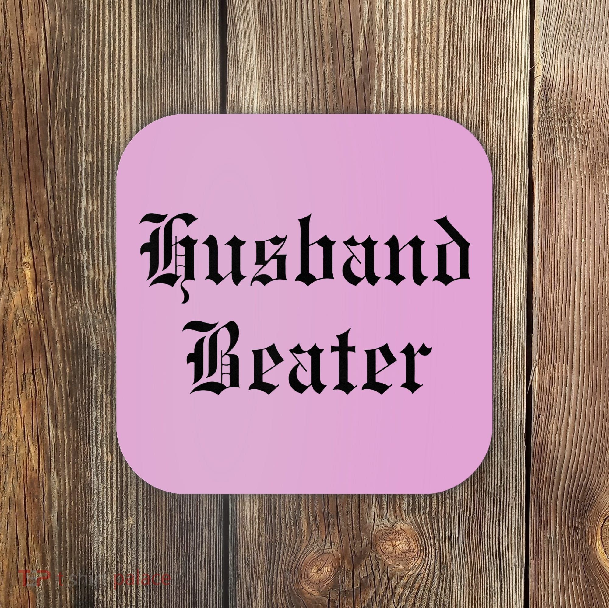 Husband Beater Coaster