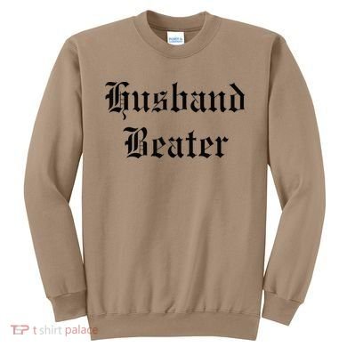 Husband Beater Sweatshirt