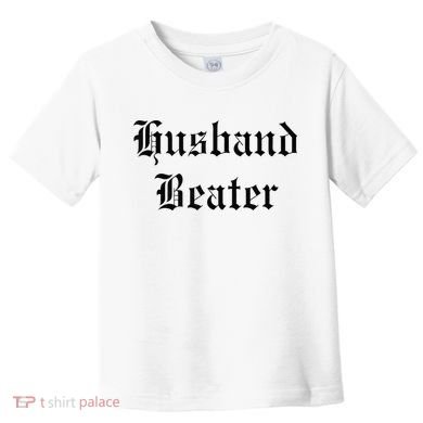 Husband Beater Toddler T-Shirt