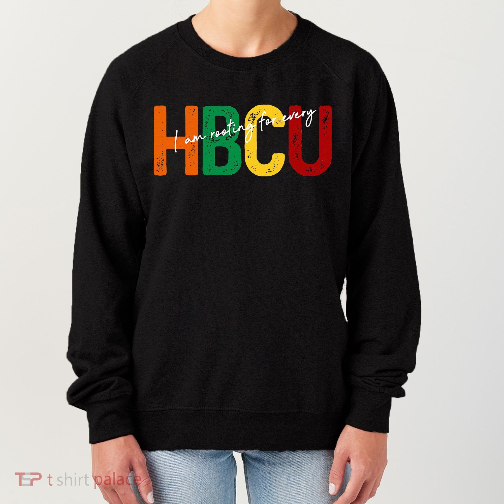 HBCU Black History Month I'm Rooting For Every HBCU Grad. Women's Sweatshirt