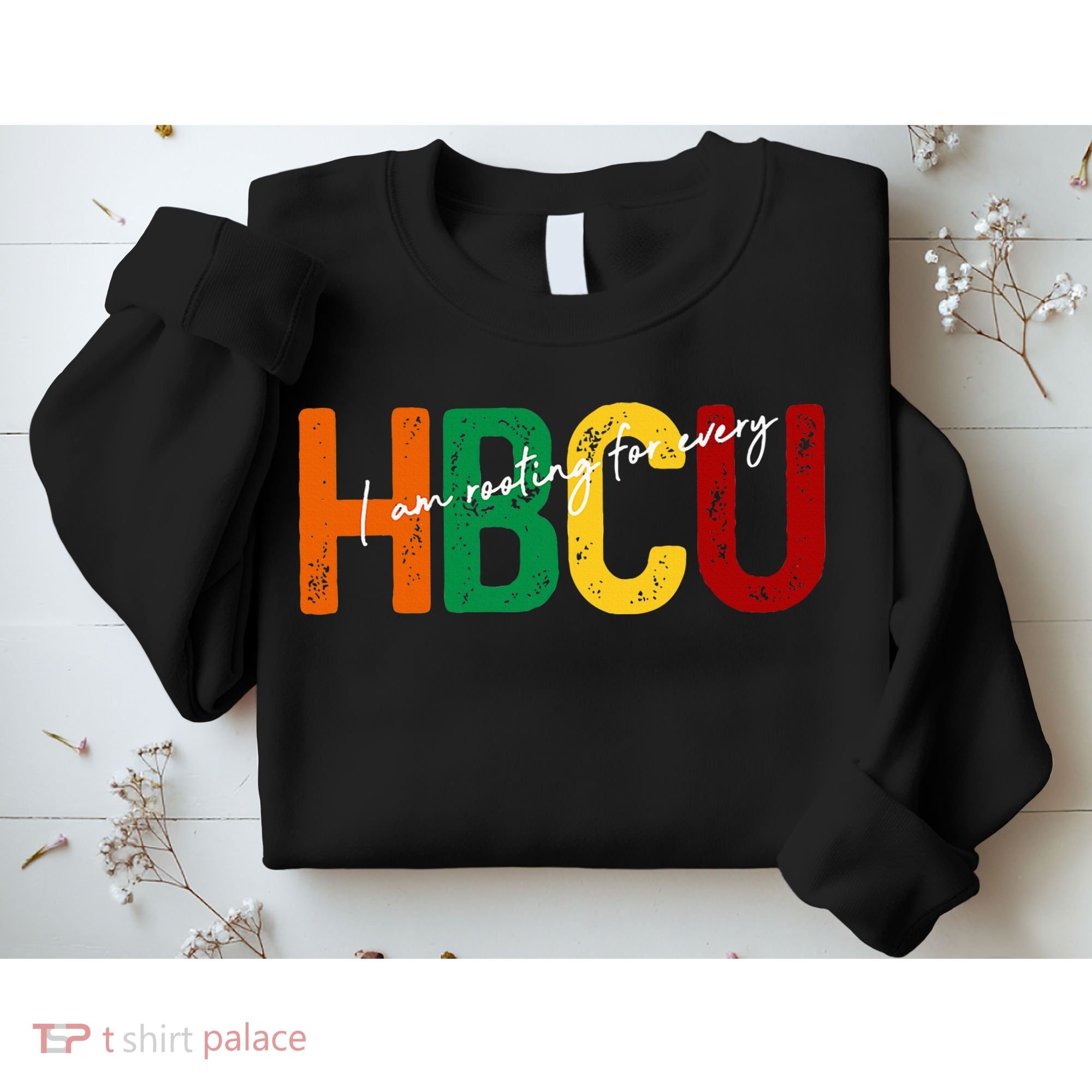 HBCU Black History Month I'm Rooting For Every HBCU Grad. Sweatshirt