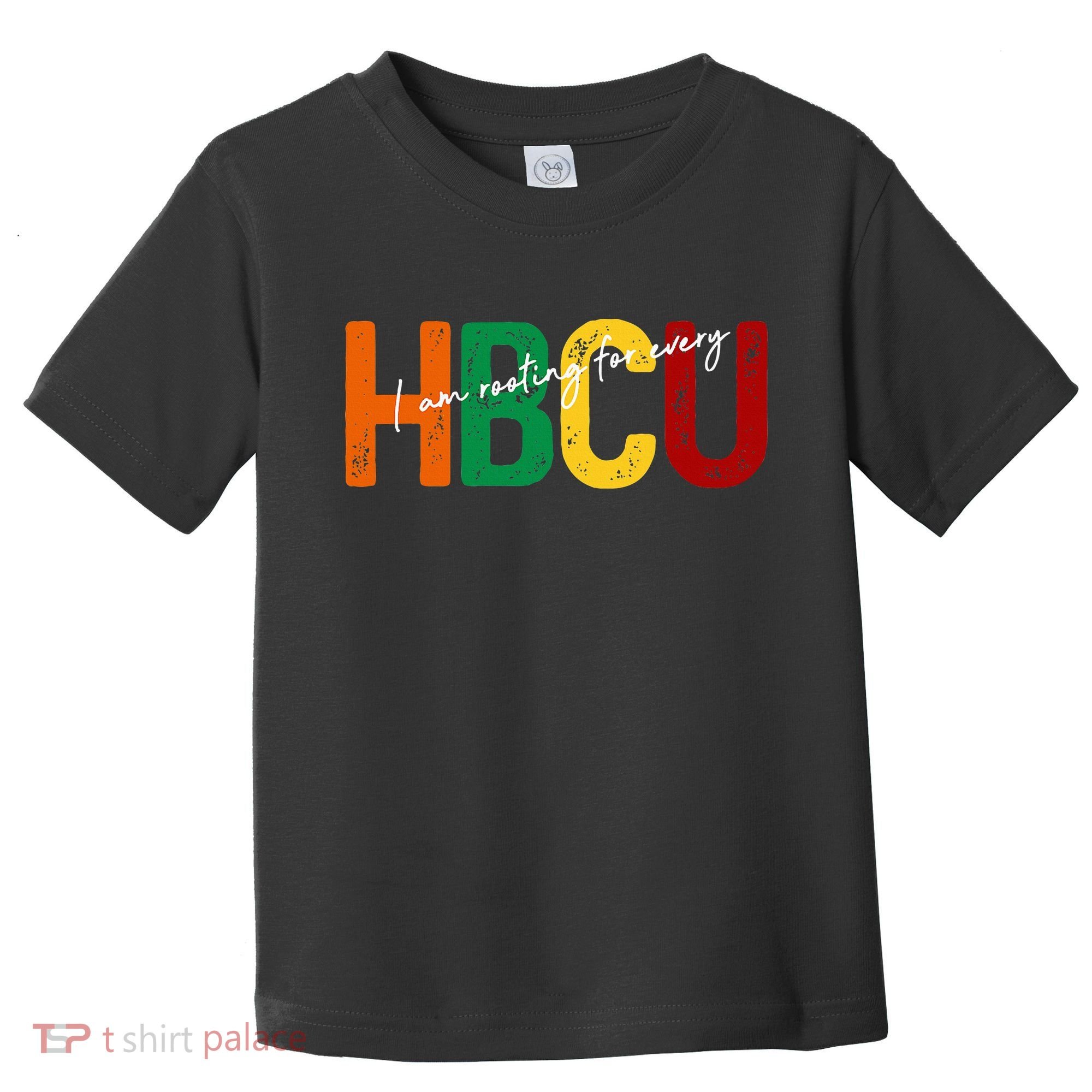 HBCU Black History Month I'm Rooting For Every HBCU Grad. Toddler T-Shirt
