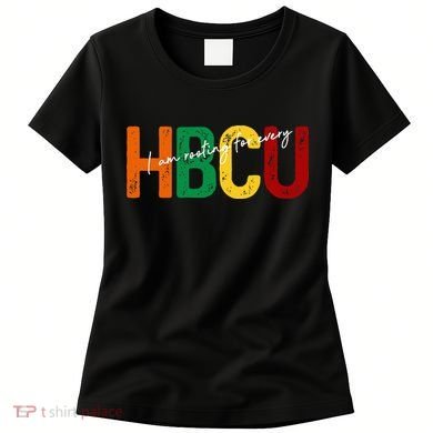 HBCU Black History Month I'm Rooting For Every HBCU Grad. Women's T-Shirt