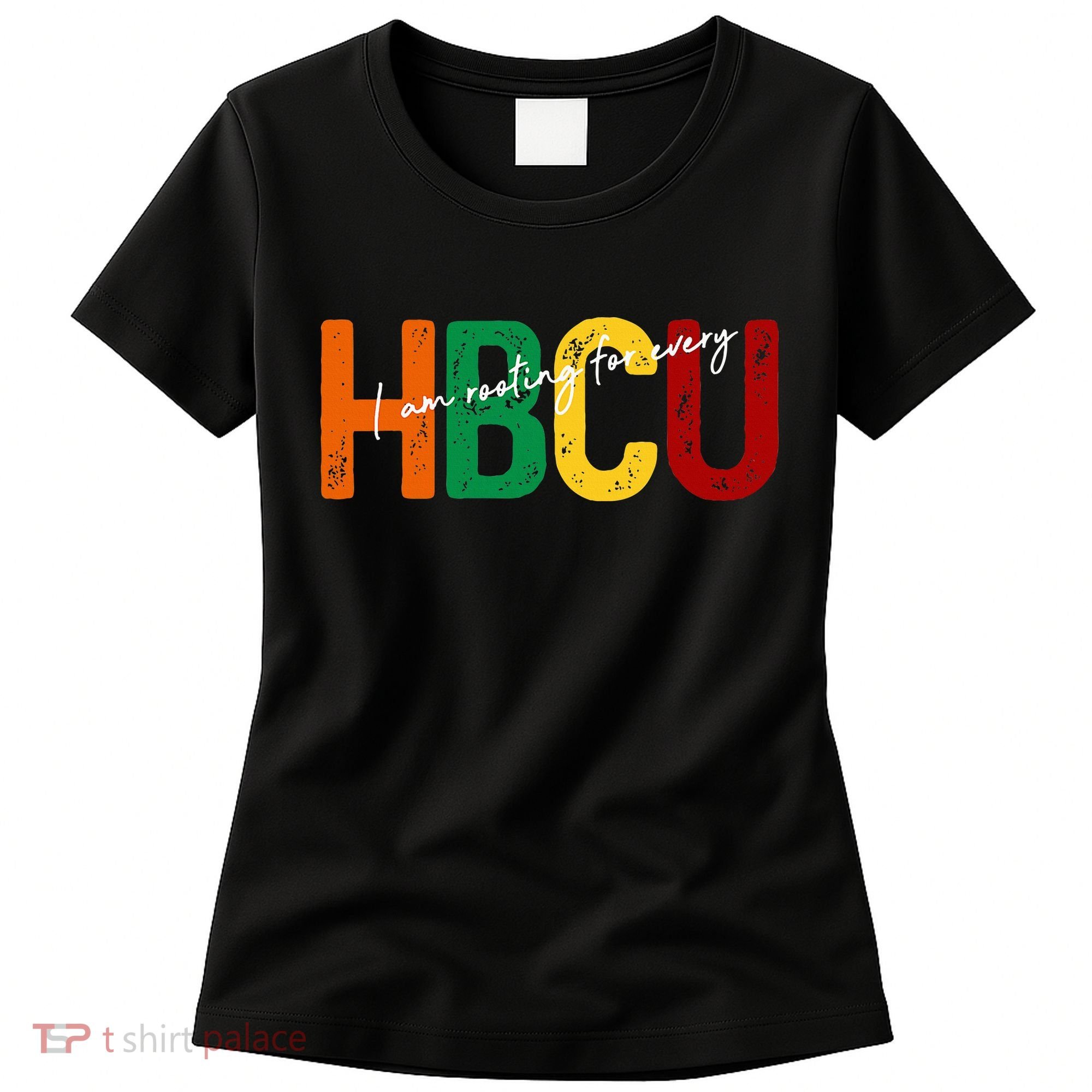 HBCU Black History Month I'm Rooting For Every HBCU Grad. Women's T-Shirt