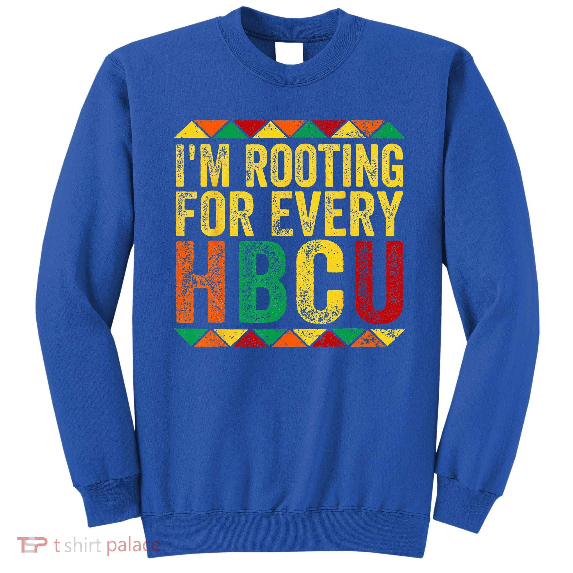 HBCU Black History Month Im Rooting For Every HBCU Sweatshirt
