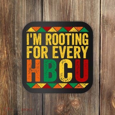 HBCU Black History Month I_m Rooting For Every HBCU Coaster