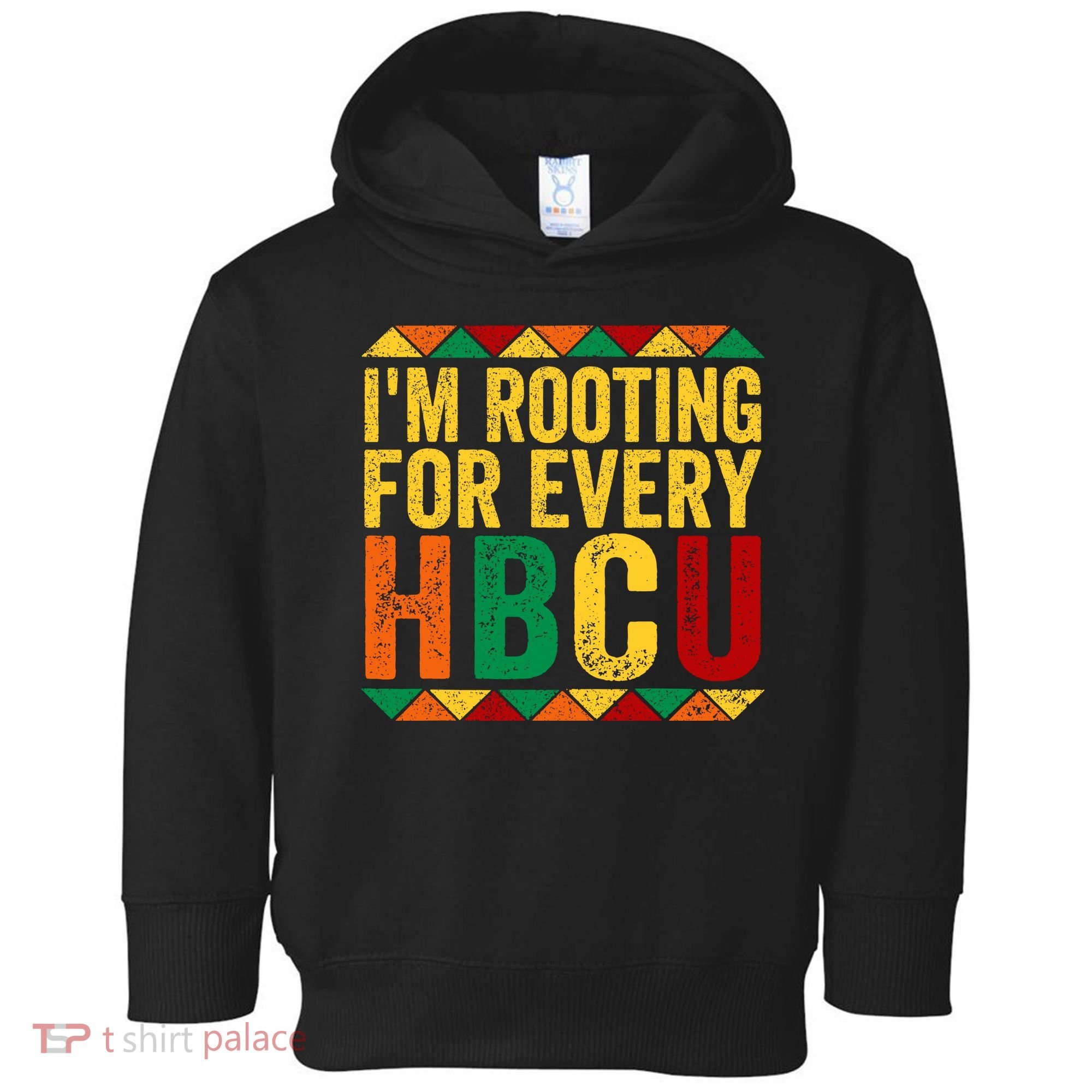 HBCU Black History Month I_m Rooting For Every HBCU Toddler Hoodie