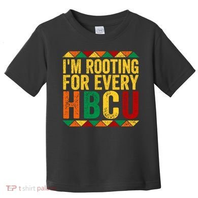 HBCU Black History Month I_m Rooting For Every HBCU Toddler T-Shirt