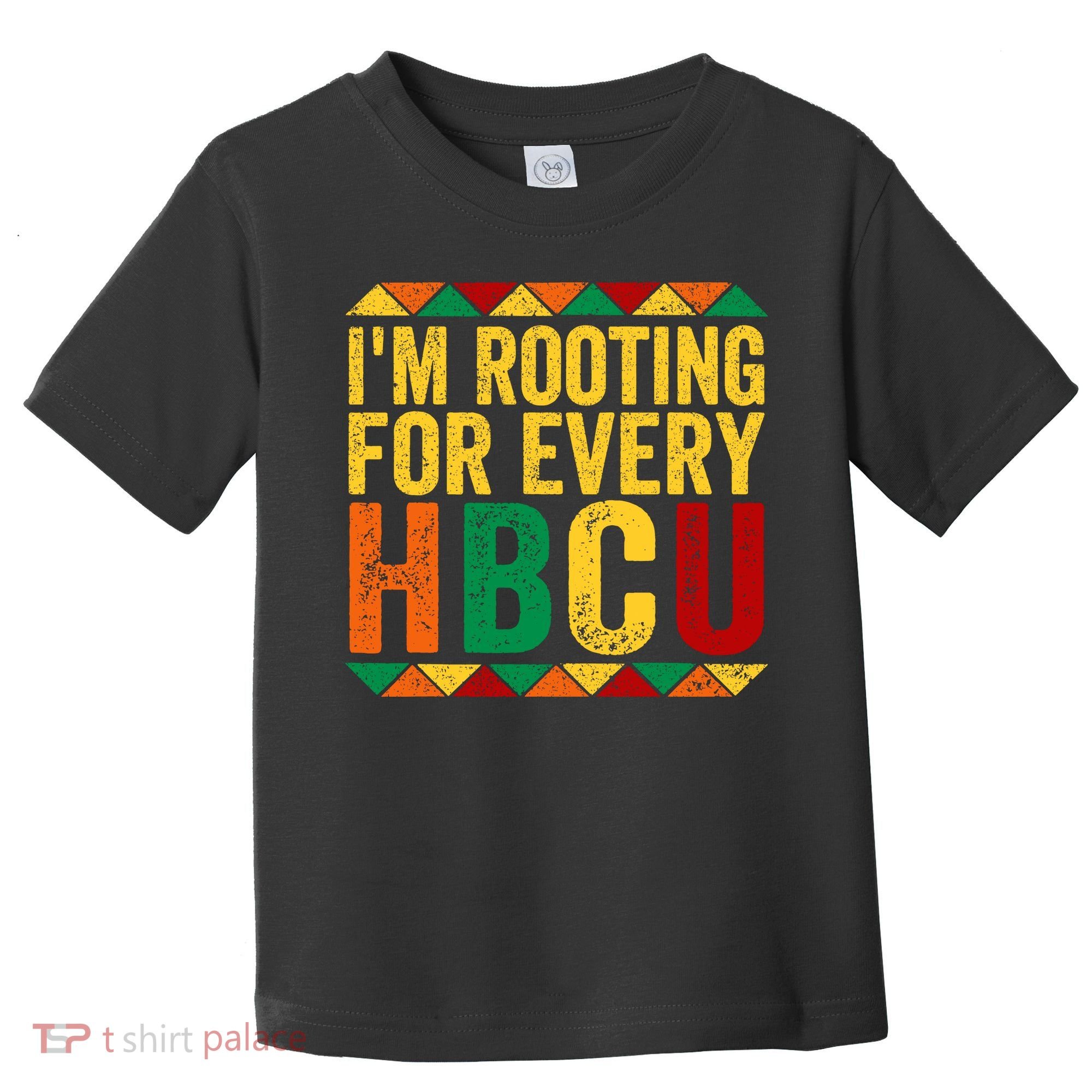 HBCU Black History Month I_m Rooting For Every HBCU Toddler T-Shirt